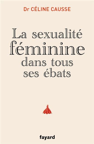 La sexualité féminine dans tous ses ébats eBook by Céline 